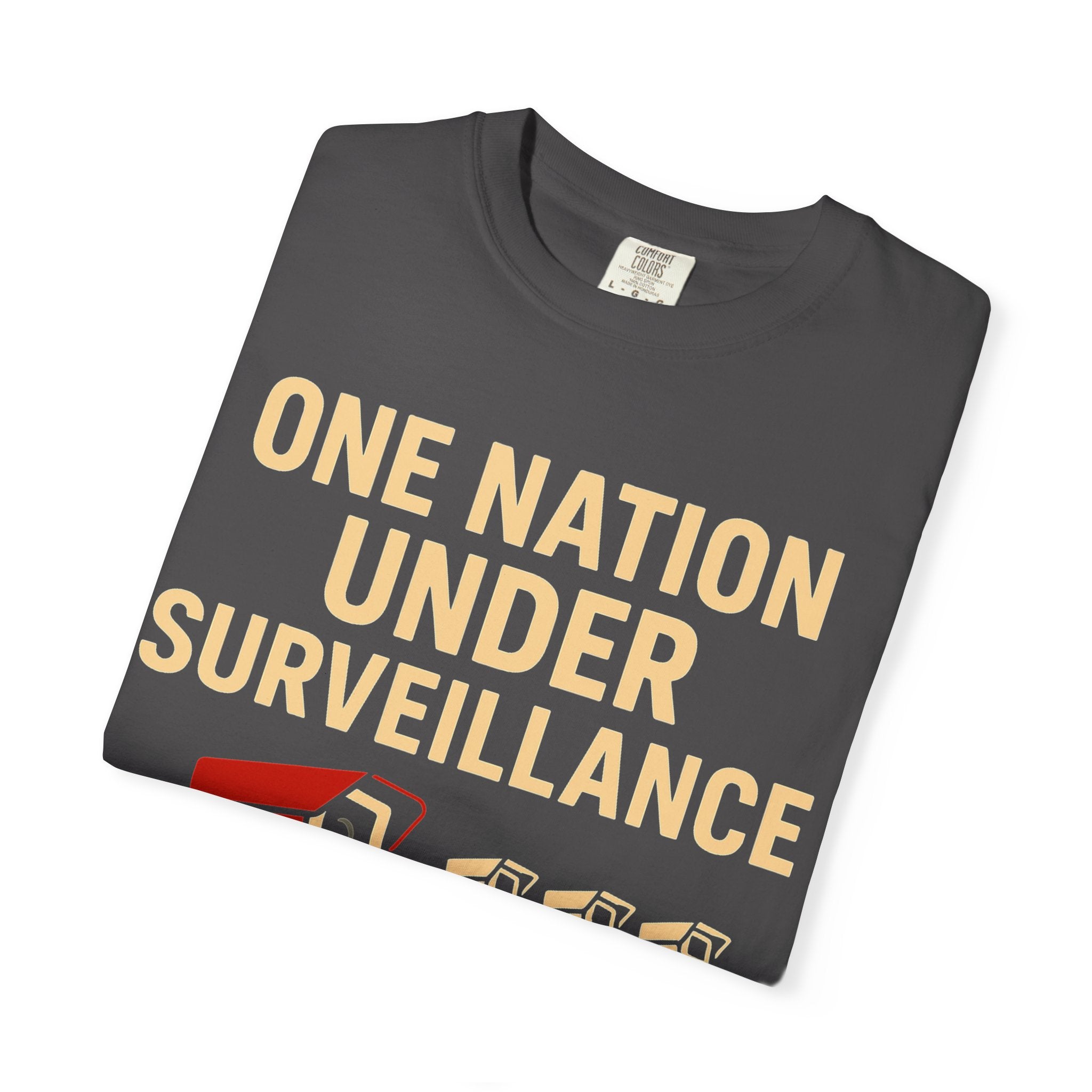 "One Nation Under Surveillance T-Shirt" Unisex Garment-Dyed T-shirt