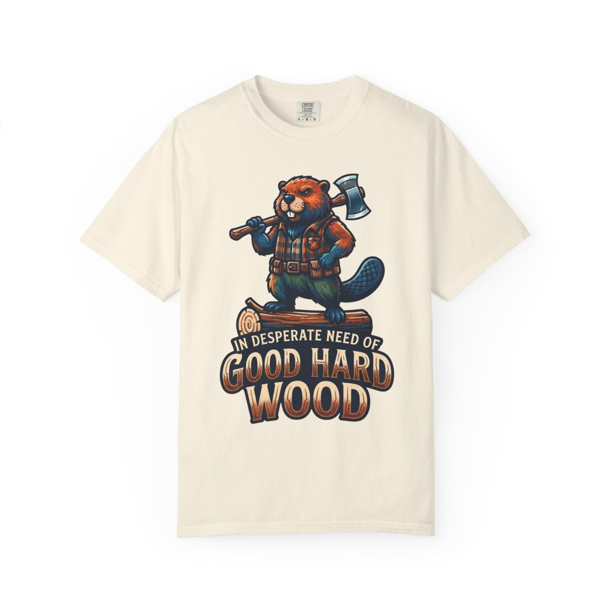 Color: Ivory | In Desperate Need of Good Hard Wood Unisex Garment-Dyed Tee