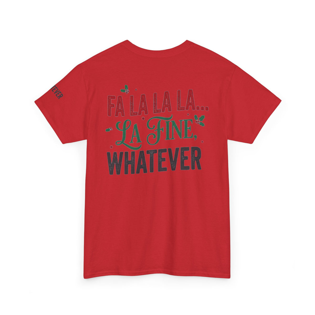 "Fa La La La Fine Whatever" Premium Graphic Tee