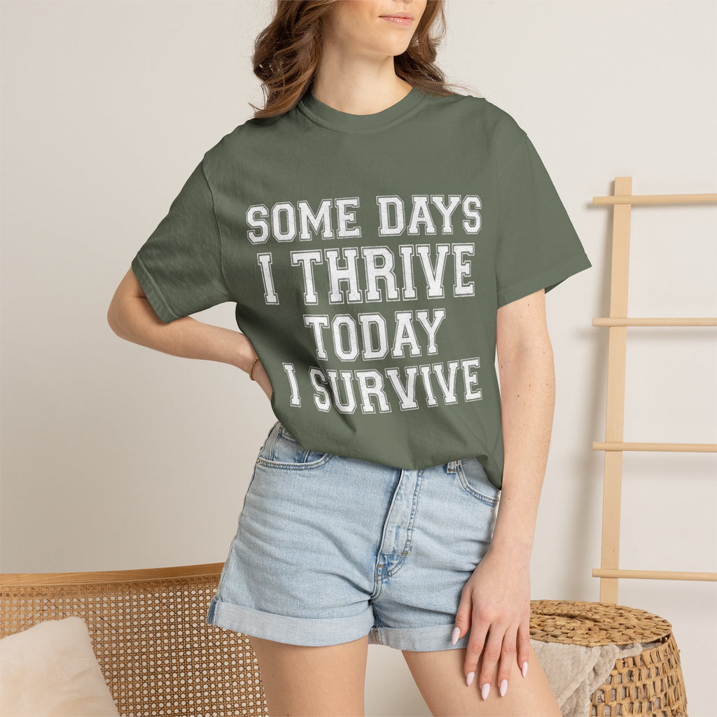 "Some Days I Thrive" Unisex Garment-Dyed Tee