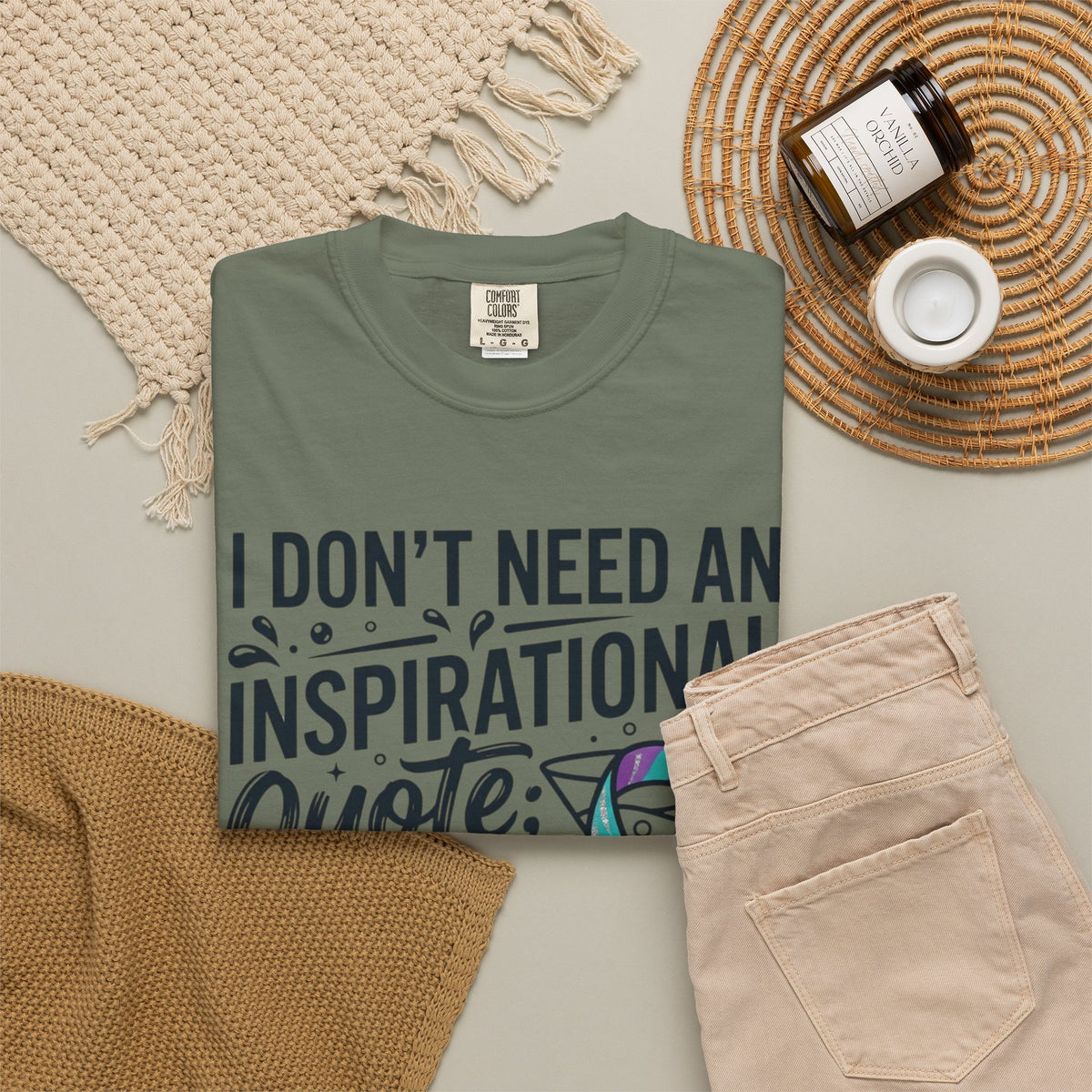 "I Don't Need An Inspirational Quote" Unisex Garment-Dyed Tee