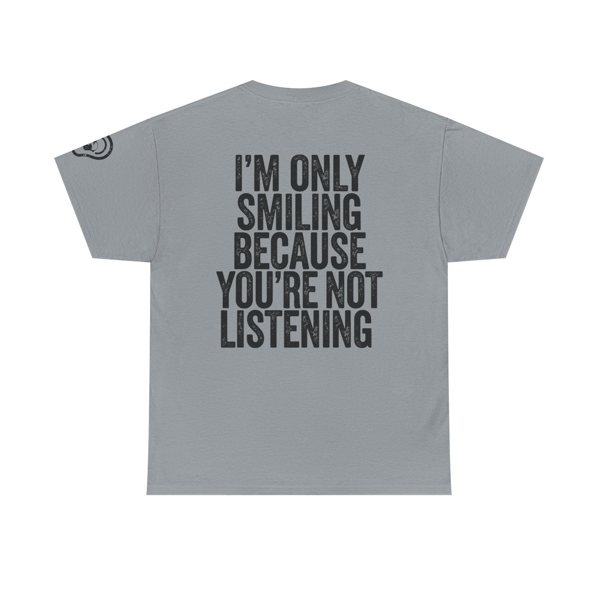 Color: Gravel | I'm Only Smiling Because You're Not Listening Premium Graphic Tee
