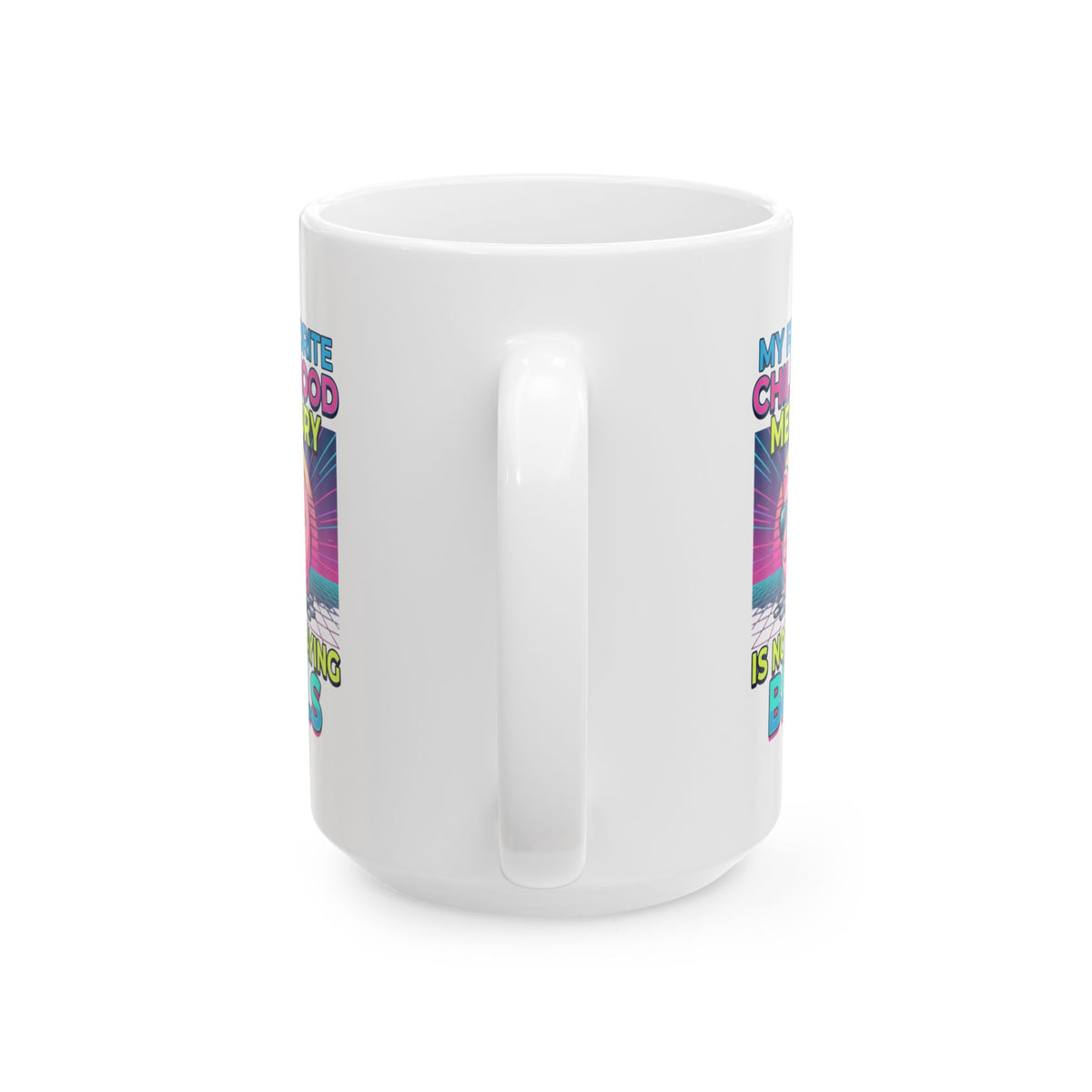 "Favortie Childhood Memories - Not Paying Bills" White Ceramic Mug