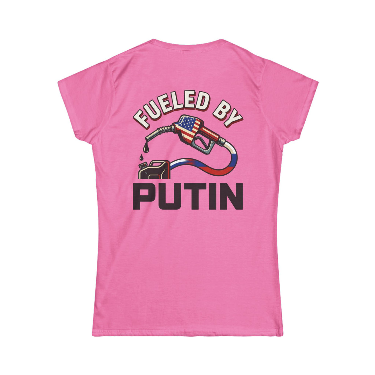 Color: Azalea | Fueled By Putin Women's Tee