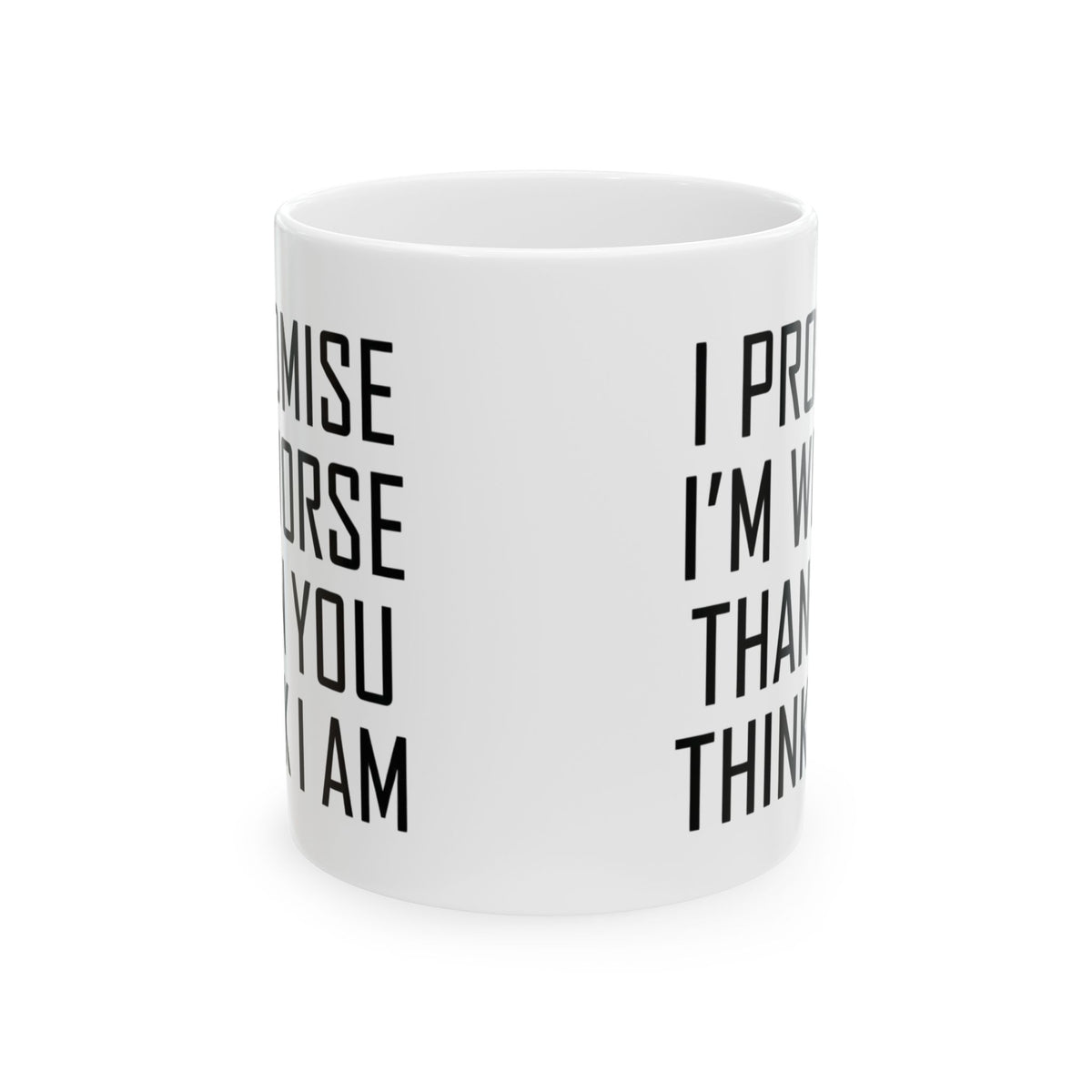 "Promise I'm Worse" White Ceramic Mug