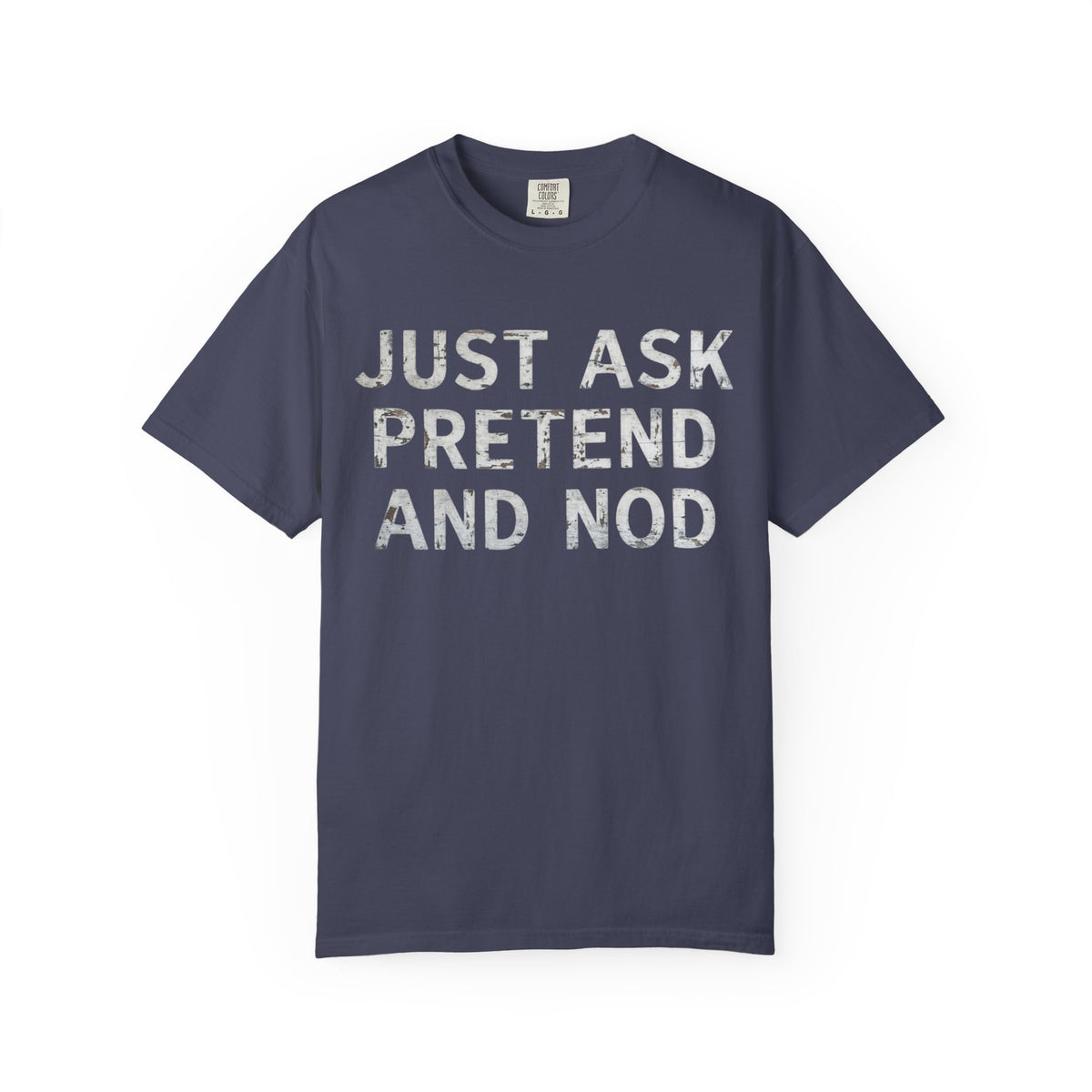 Color: Denim | Just Ask Pretend And Nod Unisex Garment-Dyed Tee