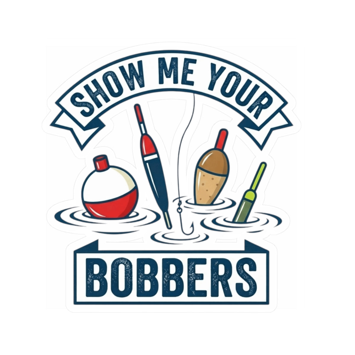 "Show Me Your Bobber" Sticker — Main