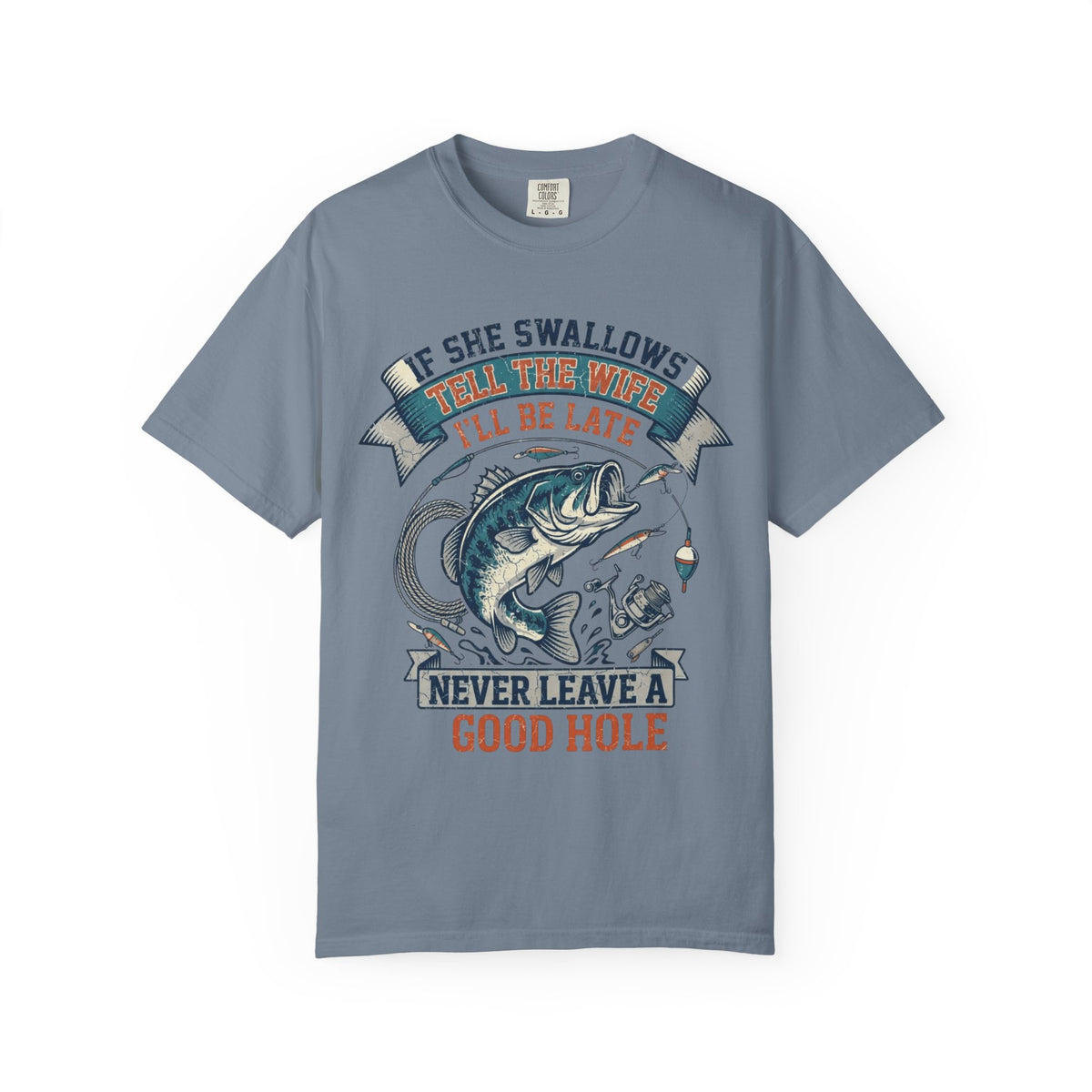 Color: Blue Jean | Never Leave A Good Hole Unisex Garment-Dyed Tee