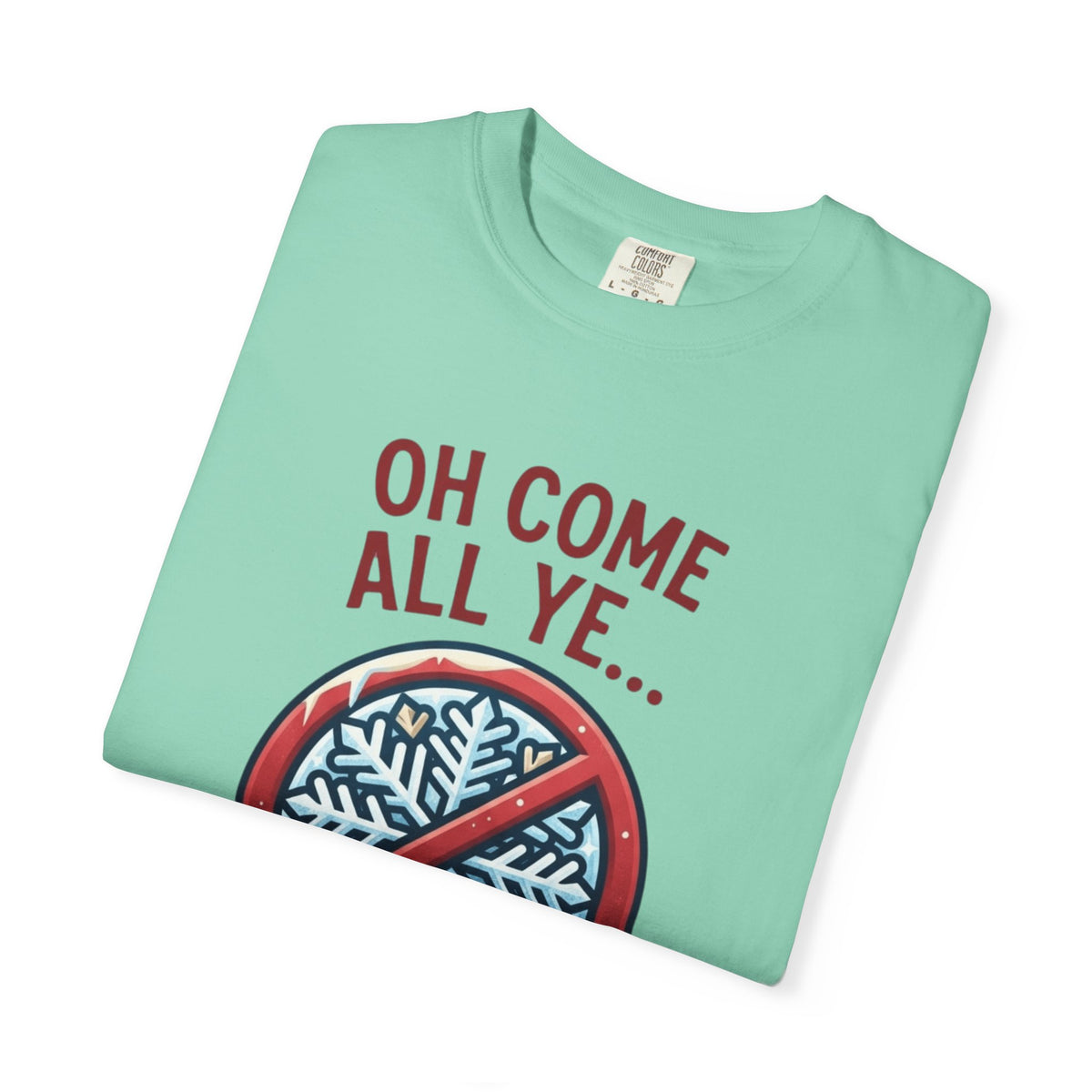 "Oh Come All Ye" Unisex Garment-Dyed Tee