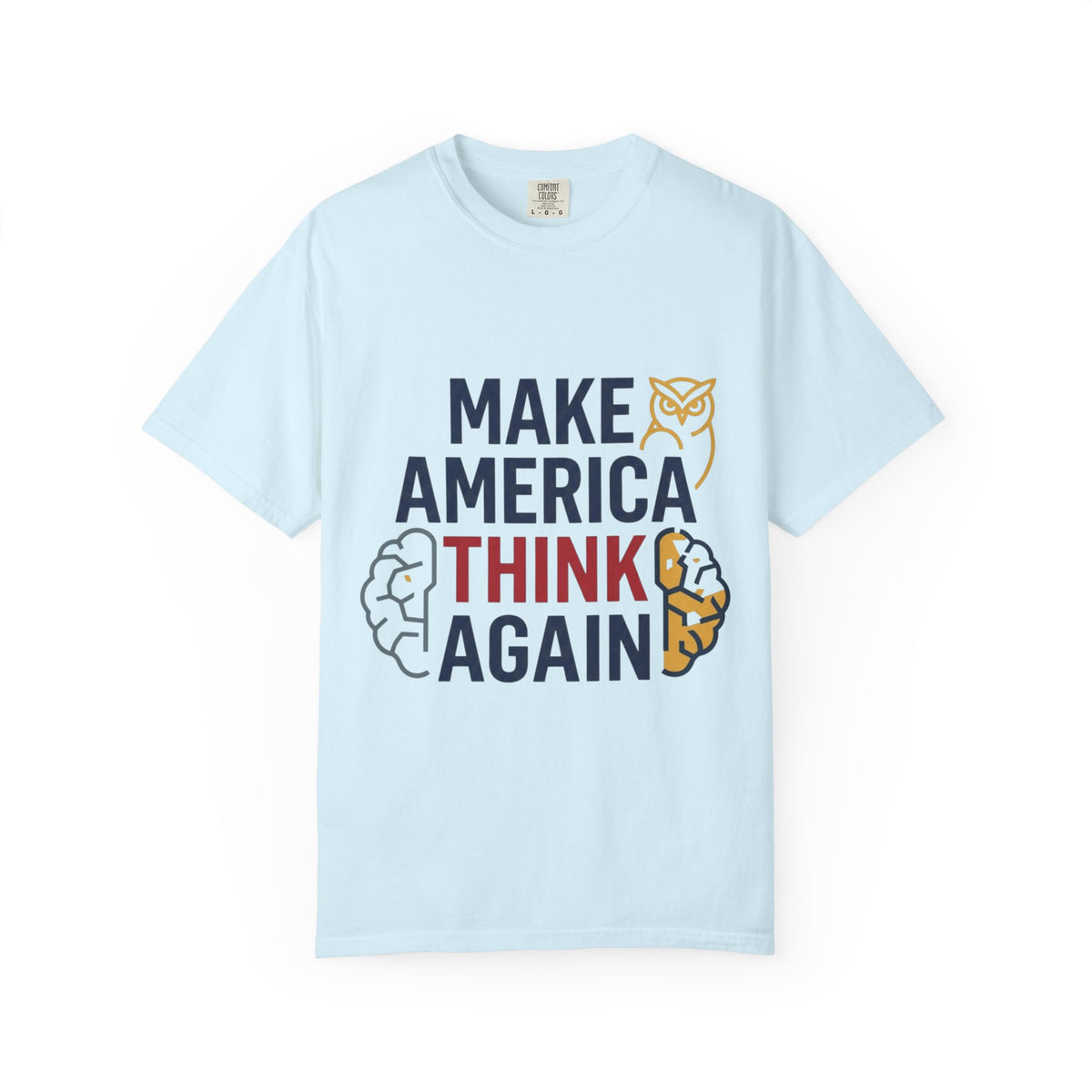 Color: Chambray | Make America Think Again Unisex Garment-Dyed Tee