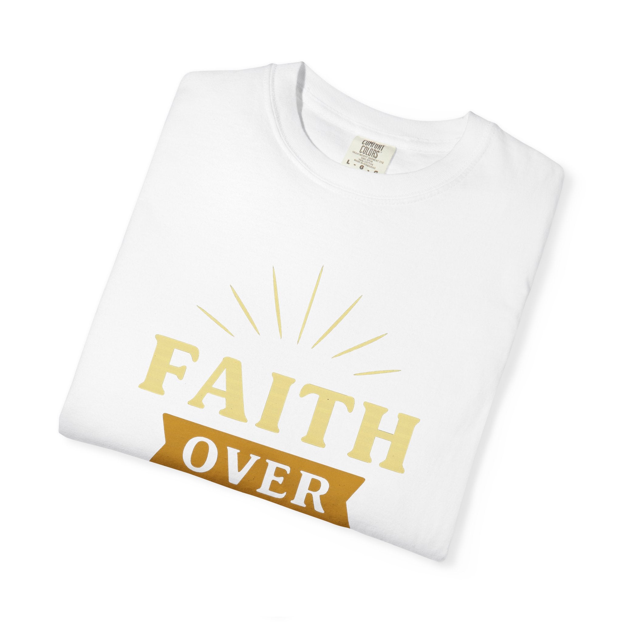 “Faith Over Fear” Unisex Garment-Dyed T-shirt