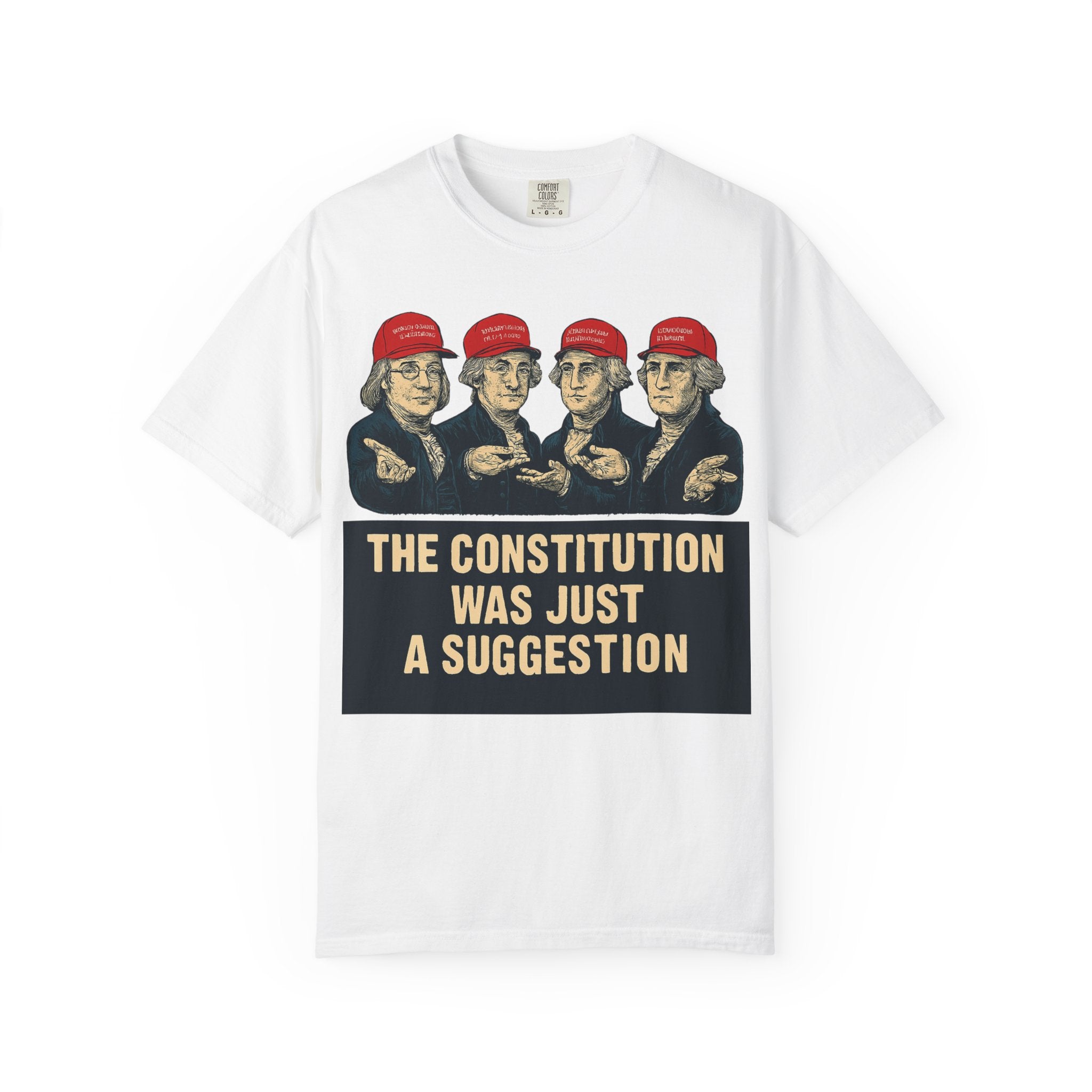 "The Constitution Was Just a Suggestion" Unisex Garment-Dyed T-shirt