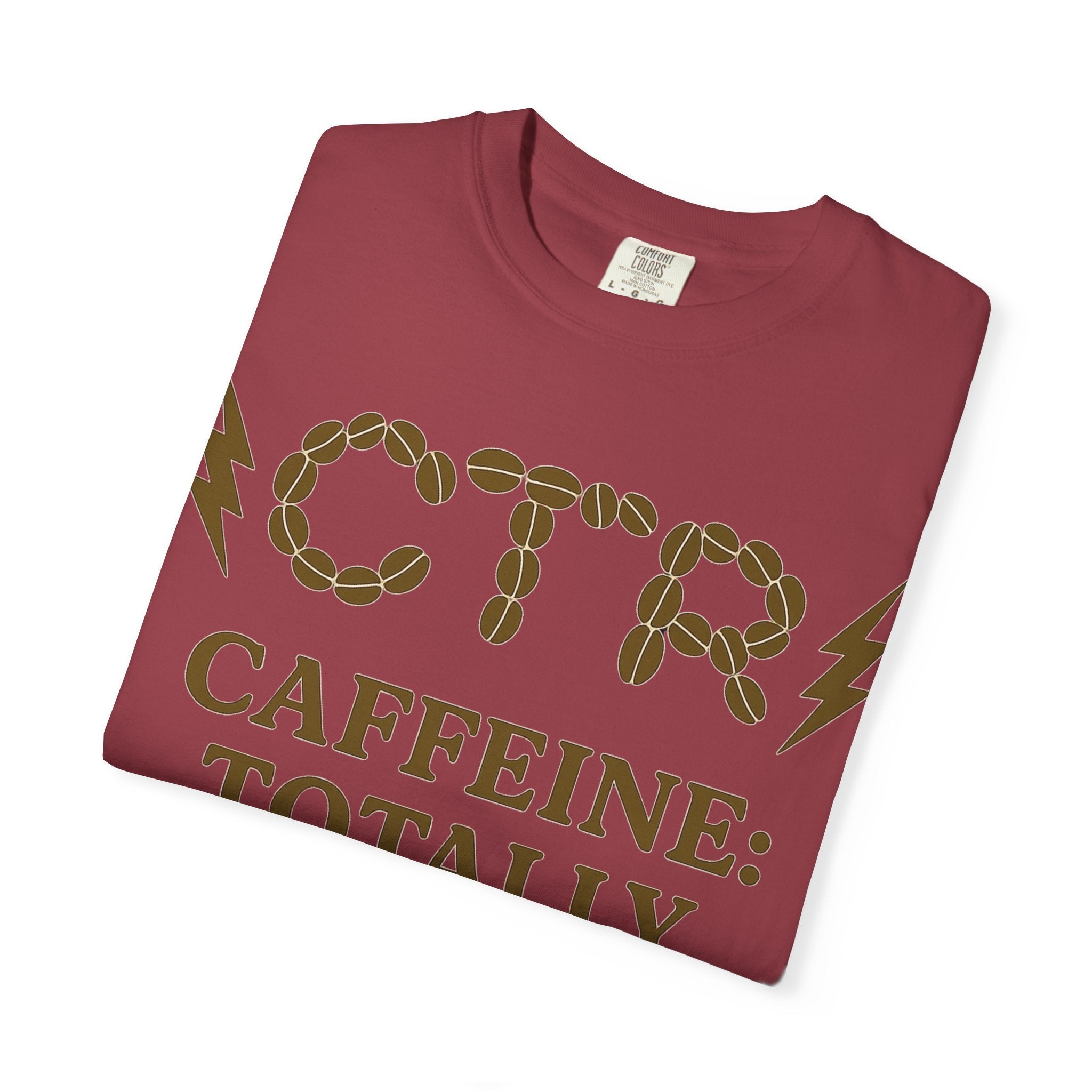 "CTR: Caffeine Totally Righteous" Unisex Garment-Dyed T-shirt