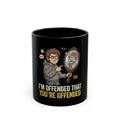 "I'm Offended That You're Offended" Black Ceramic Mug