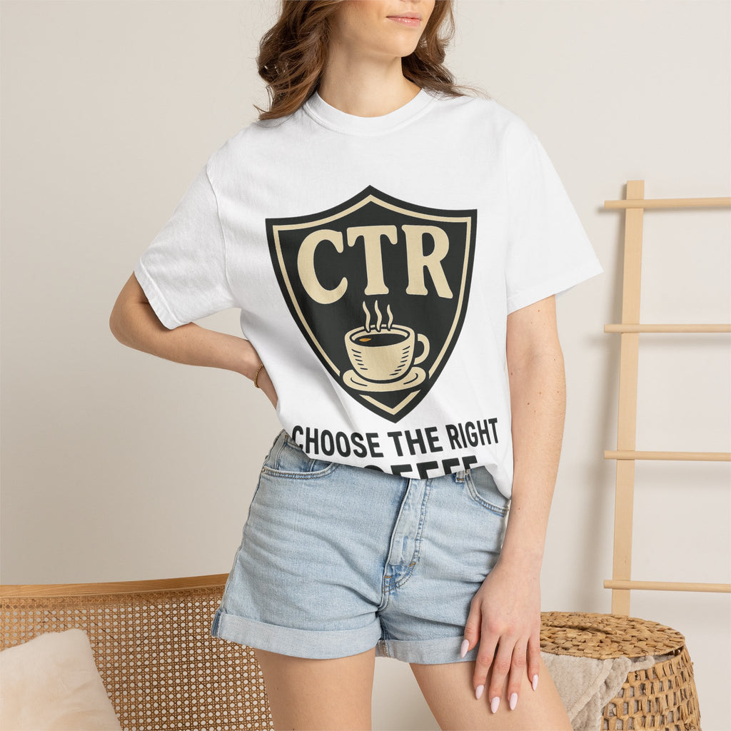 "CTR: Choose The Right... Coffee" Unisex Garment-Dyed T-shirt