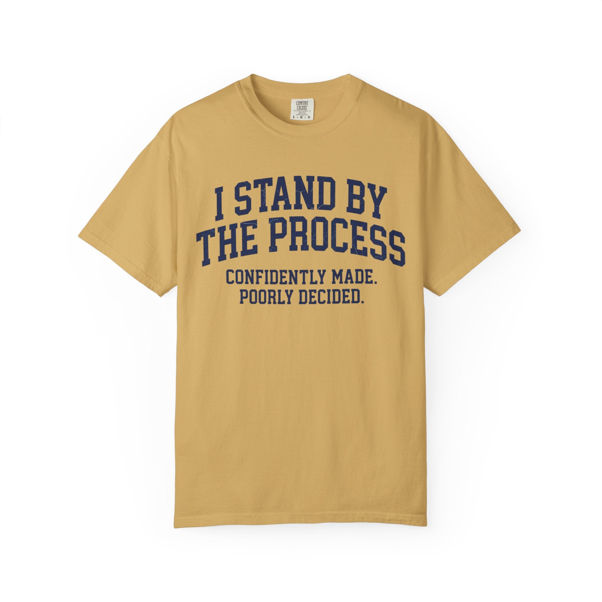 "I Stand By The Process" Unisex Garment-Dyed Tee