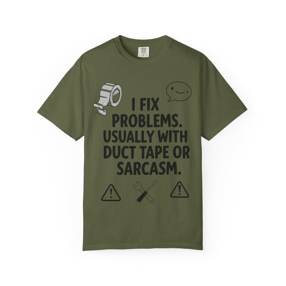 Color: Hemp | I Fix Problems. Usually With Duct Tape or Sarcasm. Unisex Garment-Dyed T-shirt