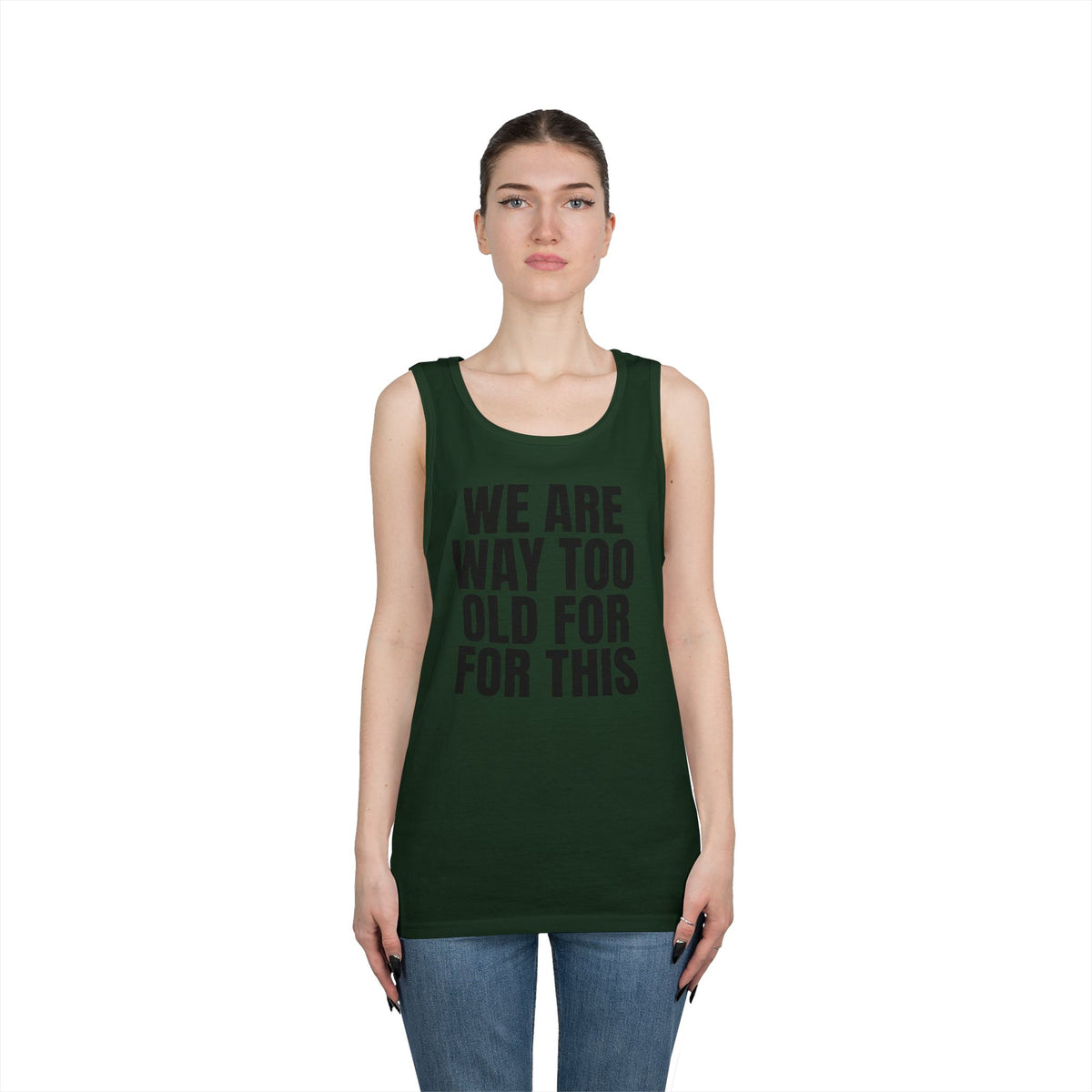 "We Are Way Too Old For This" Tank Top
