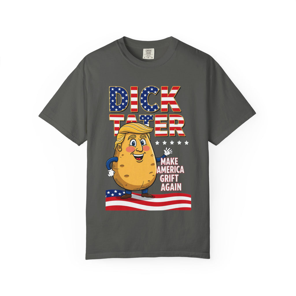 "The Dick Tater (Make America Grift Again)" Unisex Garment-Dyed T-shirt