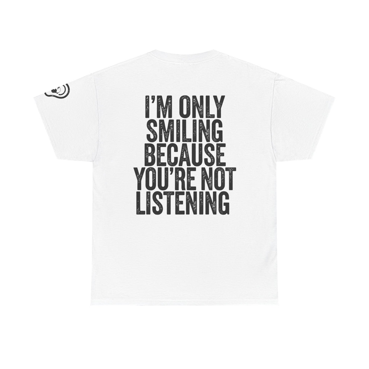 Color: White | I'm Only Smiling Because You're Not Listening Premium Graphic Tee