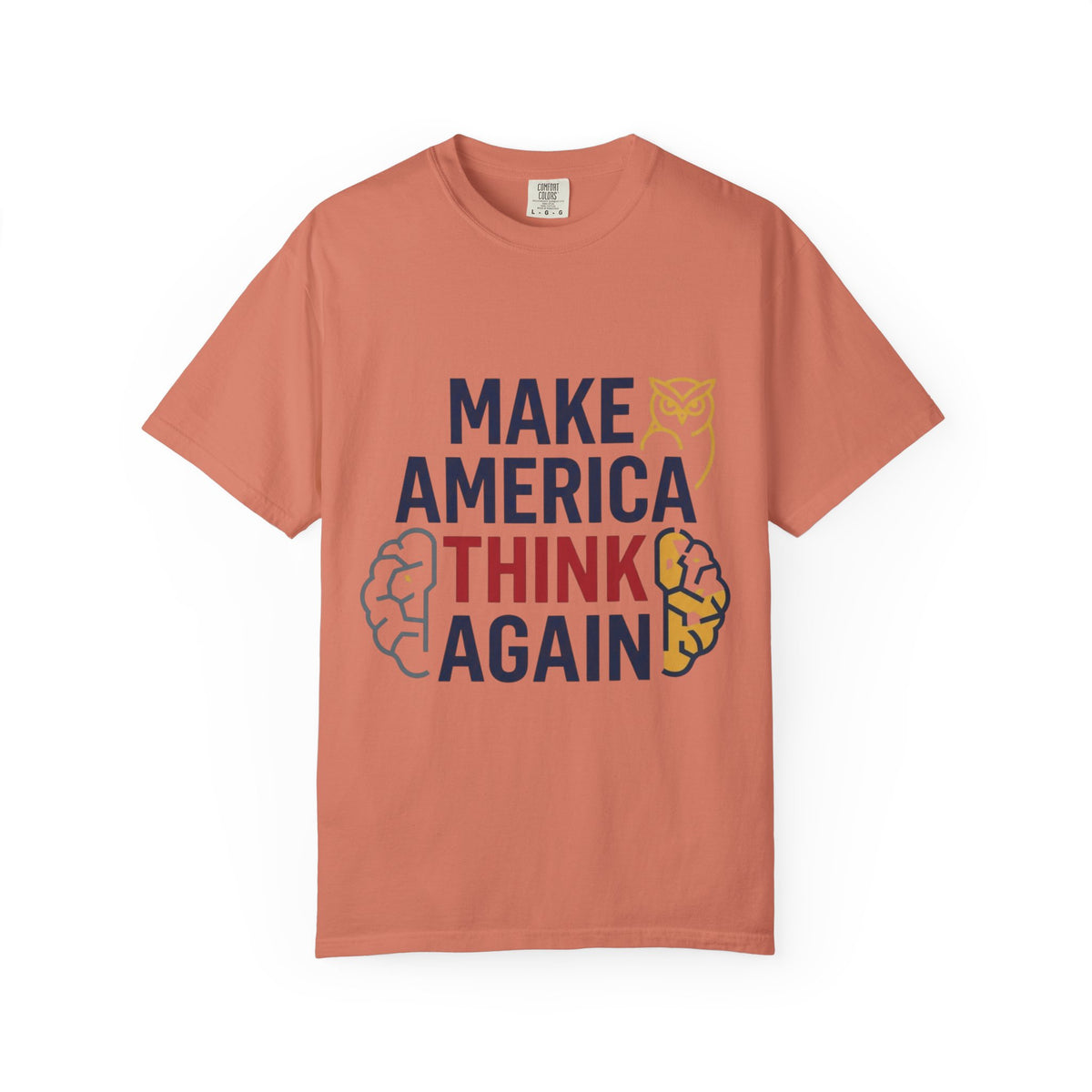 Color: Terracotta | Make America Think Again Unisex Garment-Dyed Tee