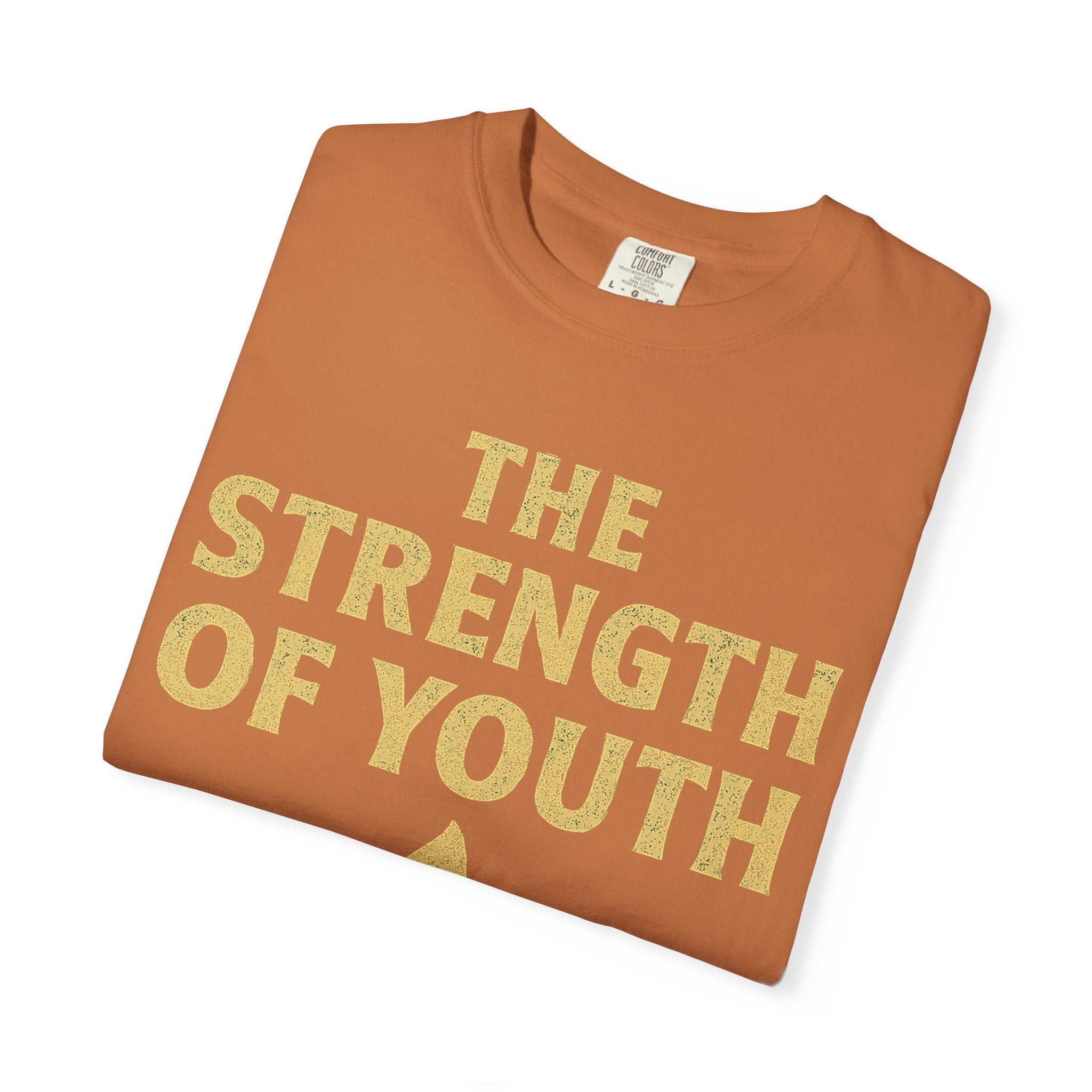 "Strength of Youth" Unisex Garment-Dyed T-shirt