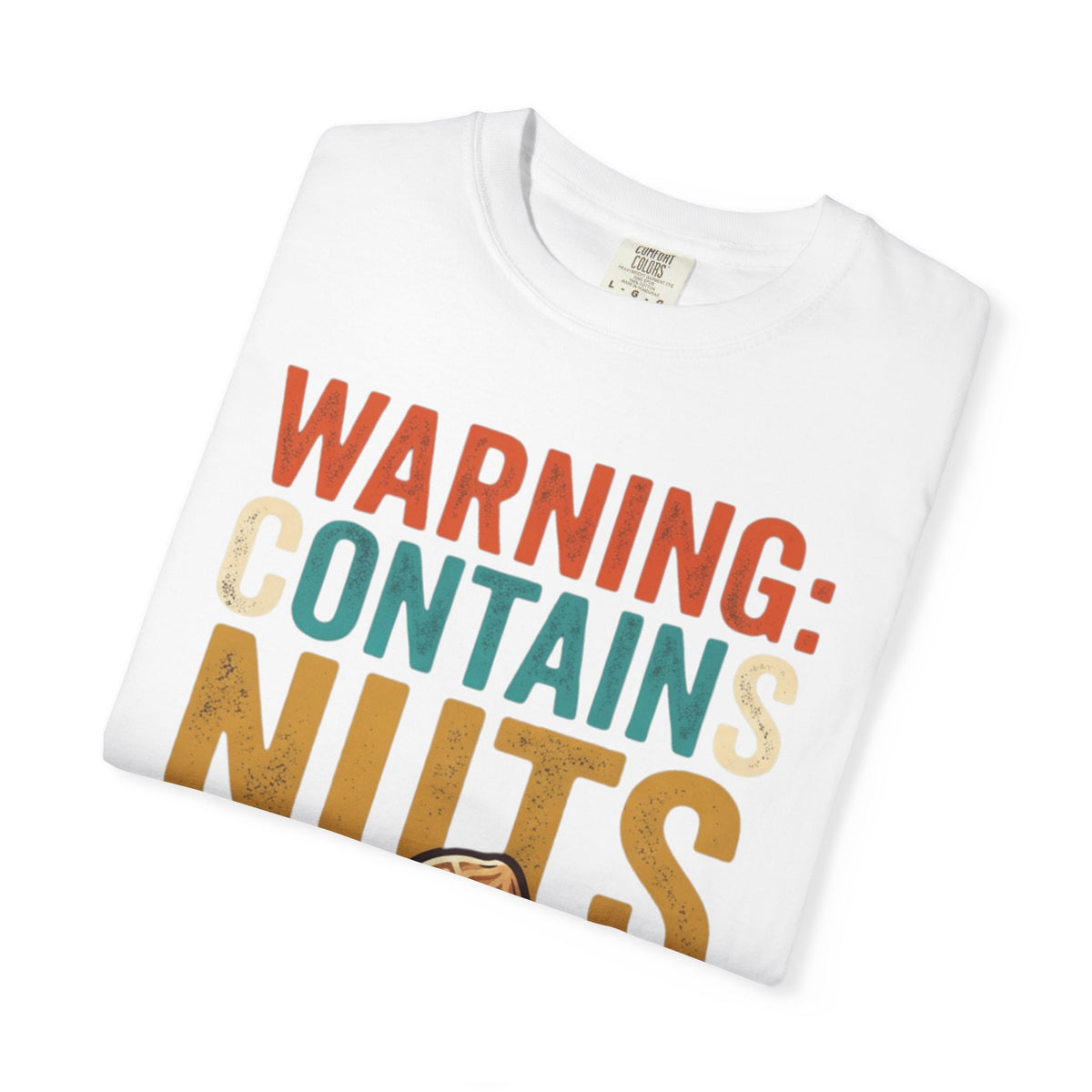 "Warning Contains Nuts" Unisex Garment-Dyed Tee