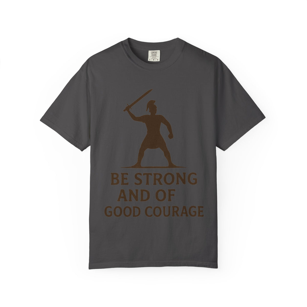 Color: Graphite | Be Strong and of Good Courage Unisex Garment-Dyed T-shirt