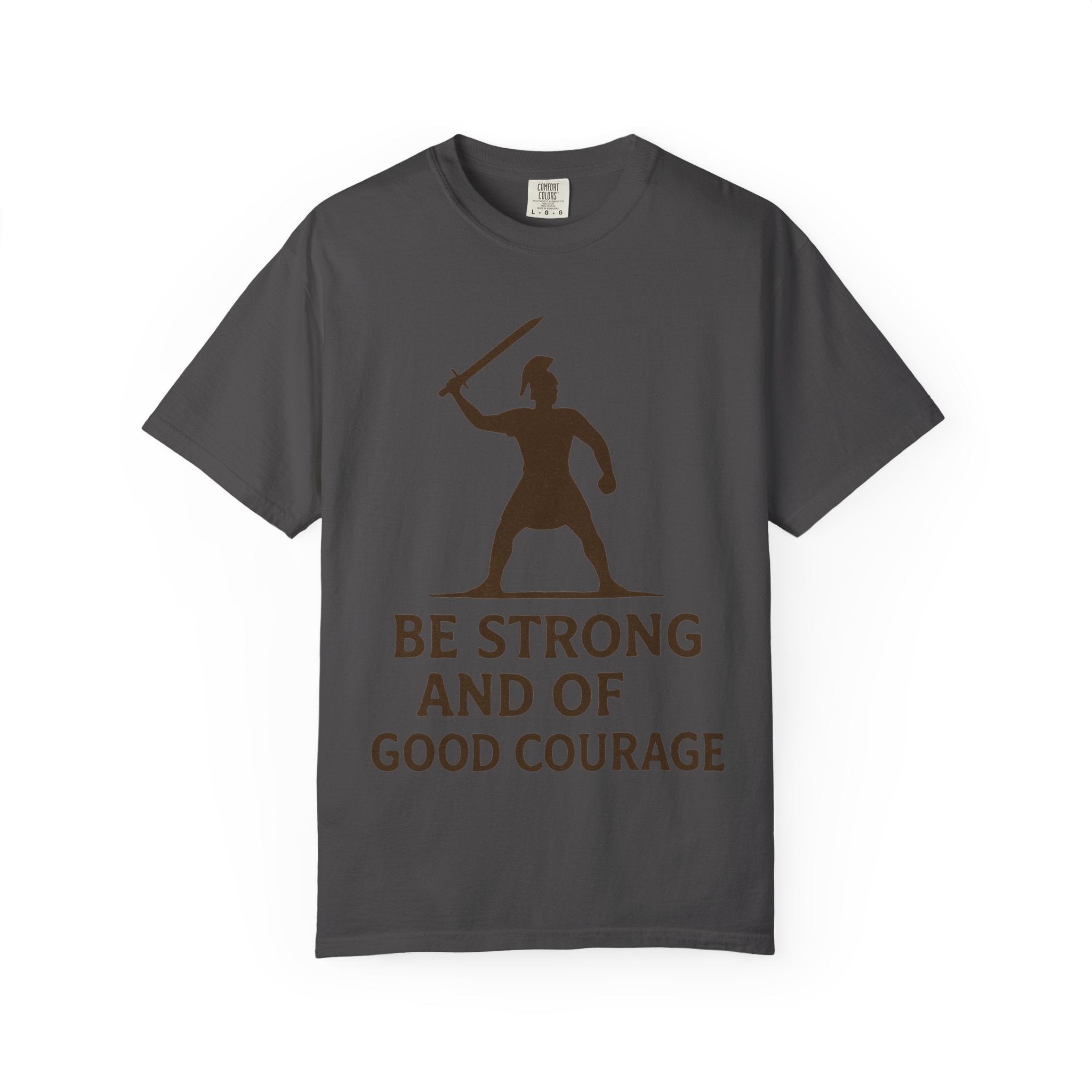 “Be Strong and of Good Courage” Unisex Garment-Dyed T-shirt