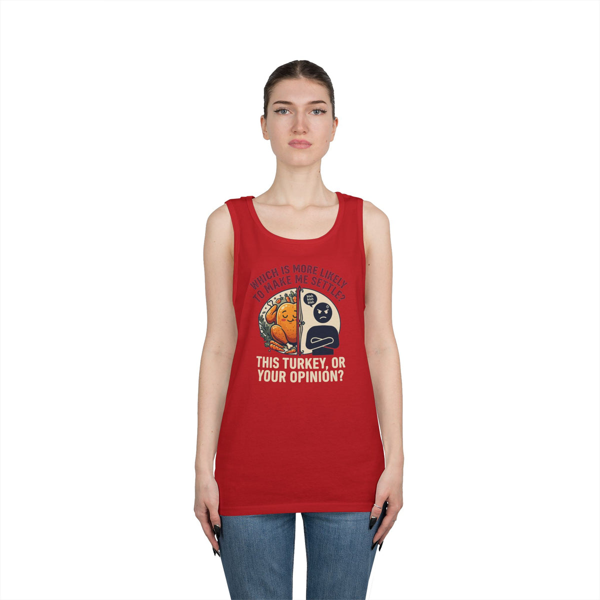 "This Turikey Or Your Opinion" Tank Top