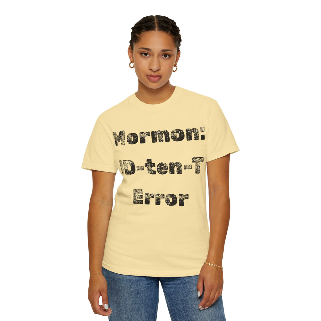 "Mormon: ID-10-T Error" Unisex Garment-Dyed T-shirt