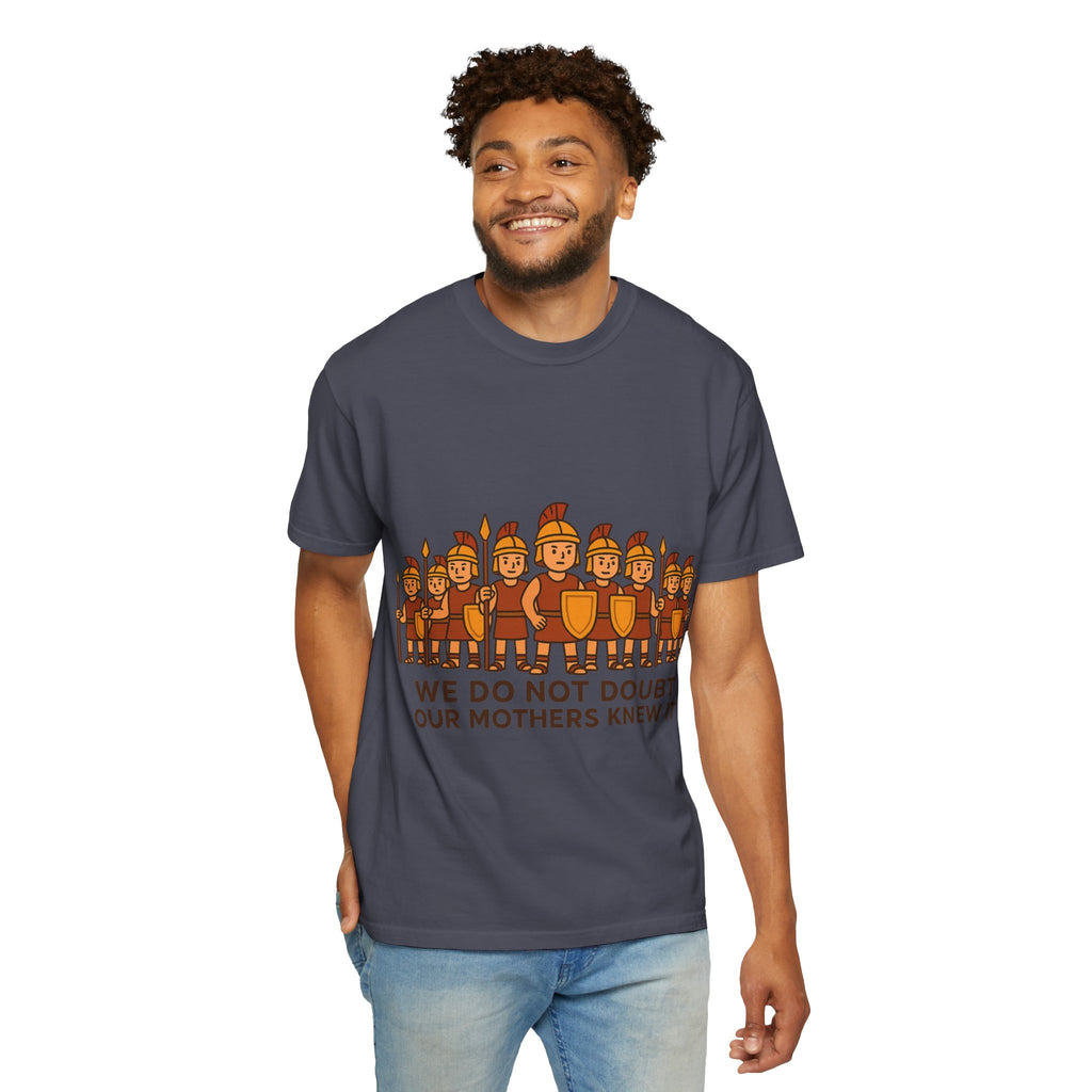 Roman Soldiers Graphic T-Shirt — "We Do Not Doubt Our Mothers Knew It"