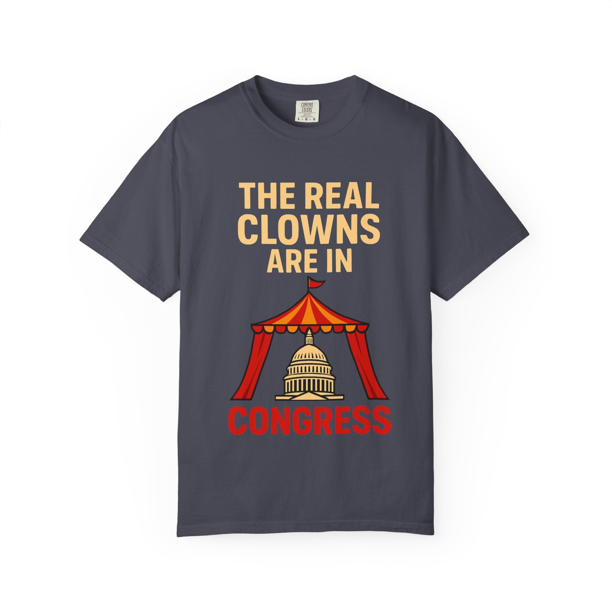 "The Real Clowns Are In Congress" Unisex Garment-Dyed T-shirt
