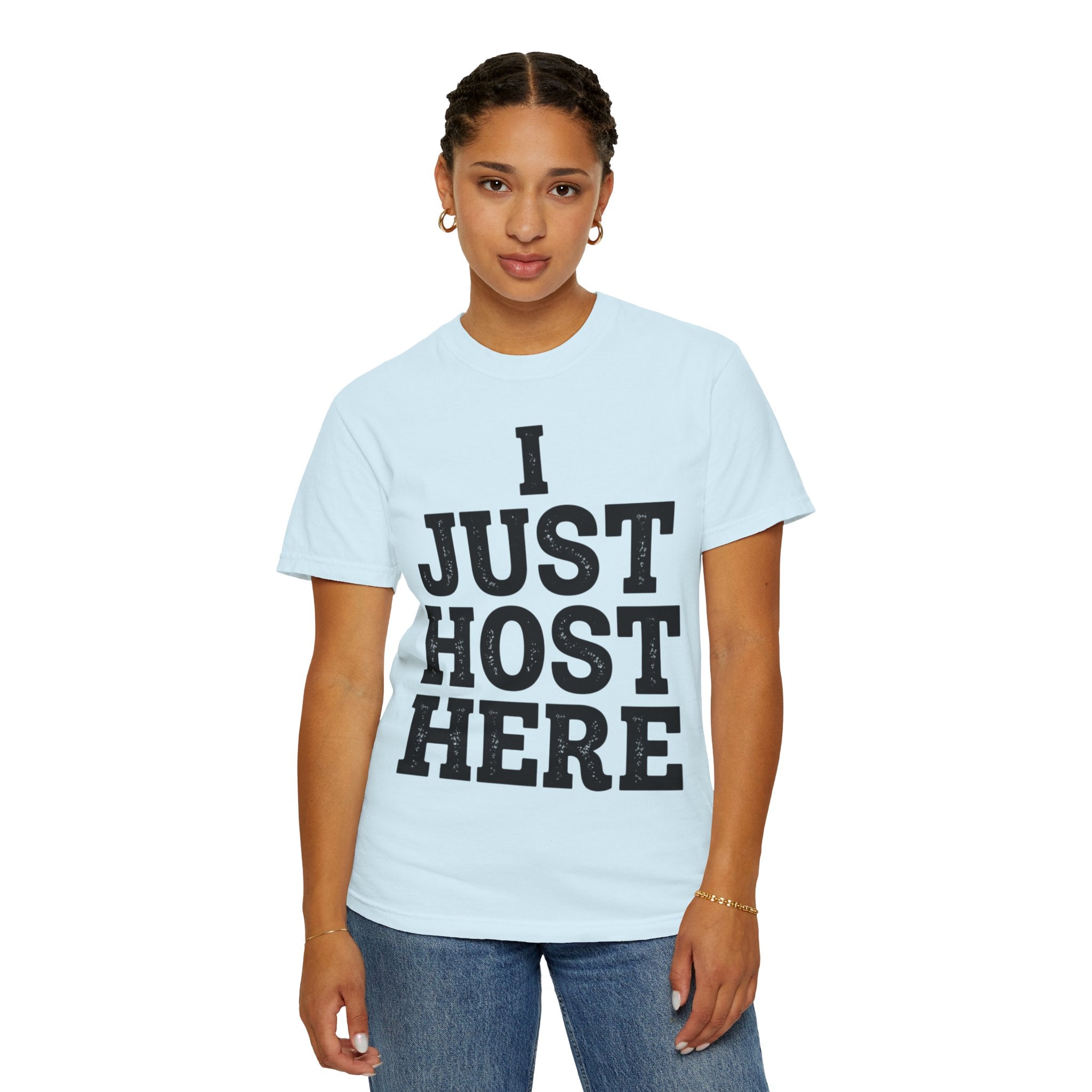 "I Just Host Here" Unisex Garment-Dyed Tee