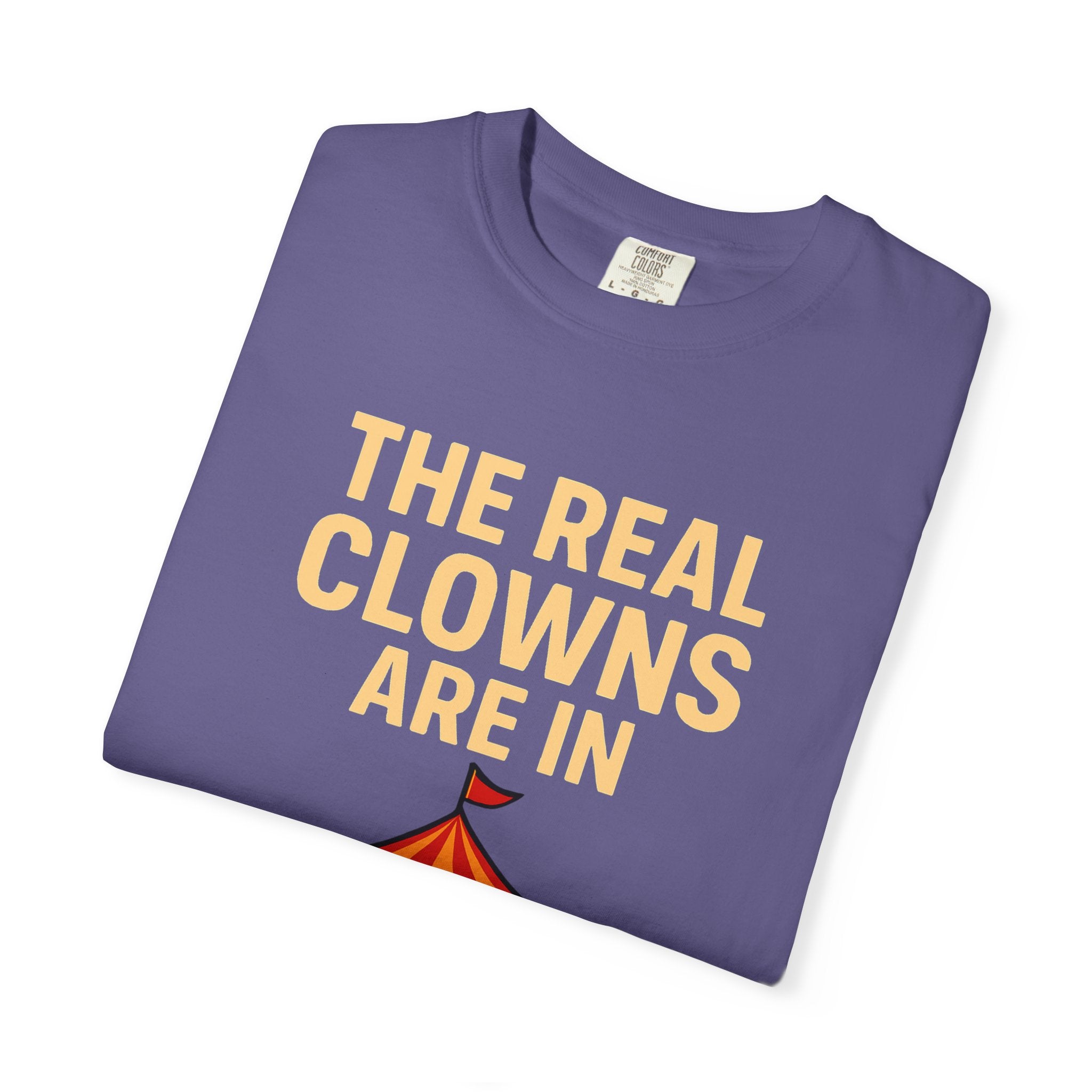 "The Real Clowns Are In Congress" Unisex Garment-Dyed T-shirt