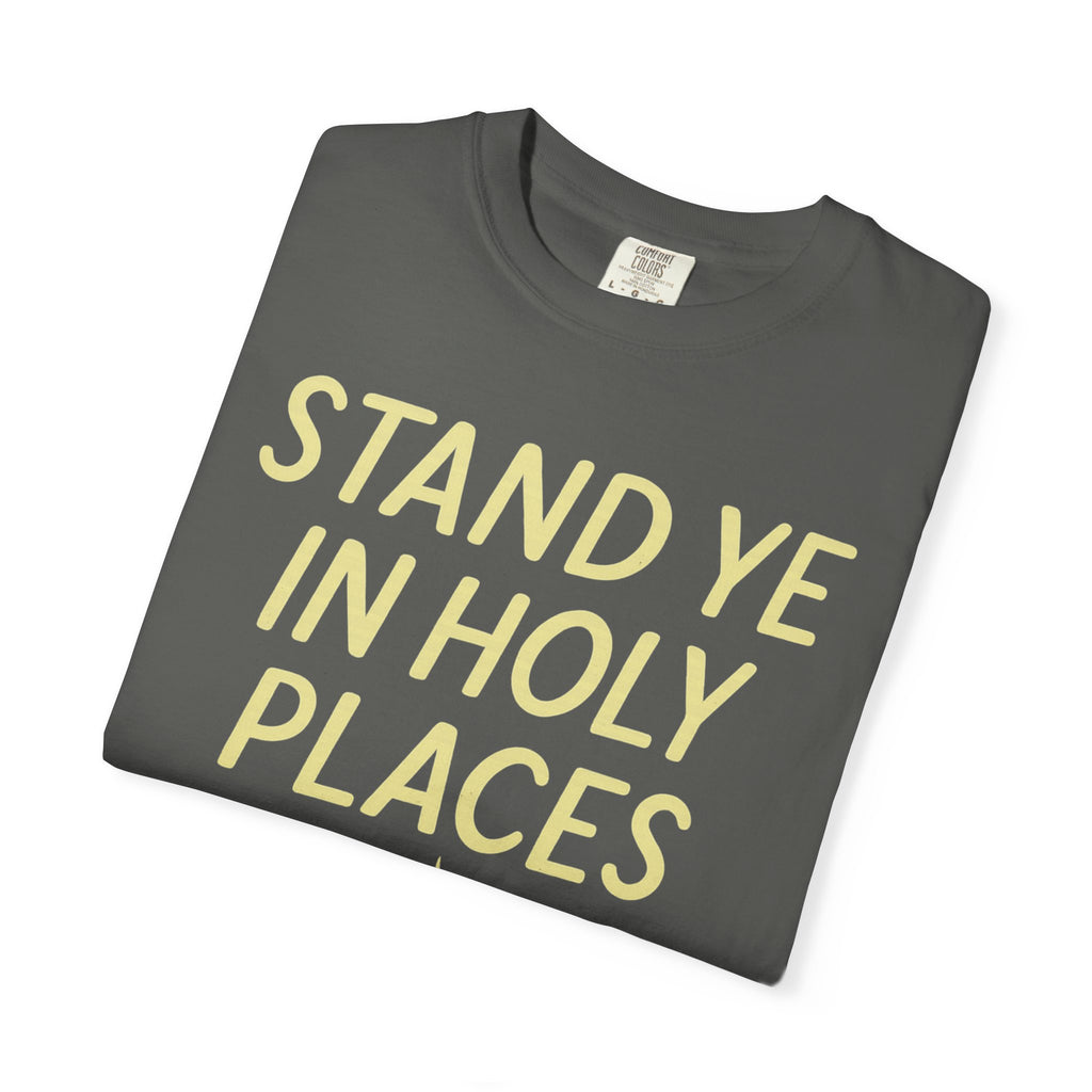 "Stand in Holy Places" Unisex Garment-Dyed T-shirt