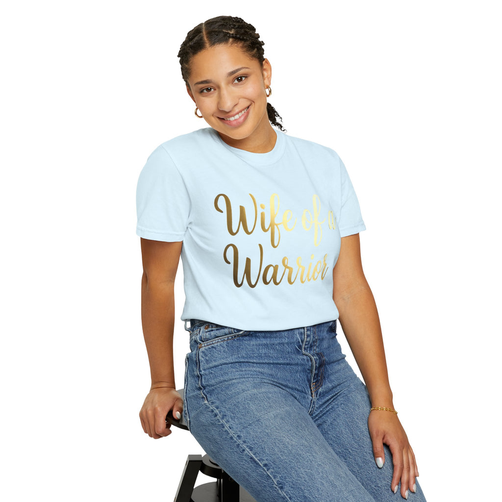 "Wife of a Warrior" Unisex Garment-Dyed T-shirt