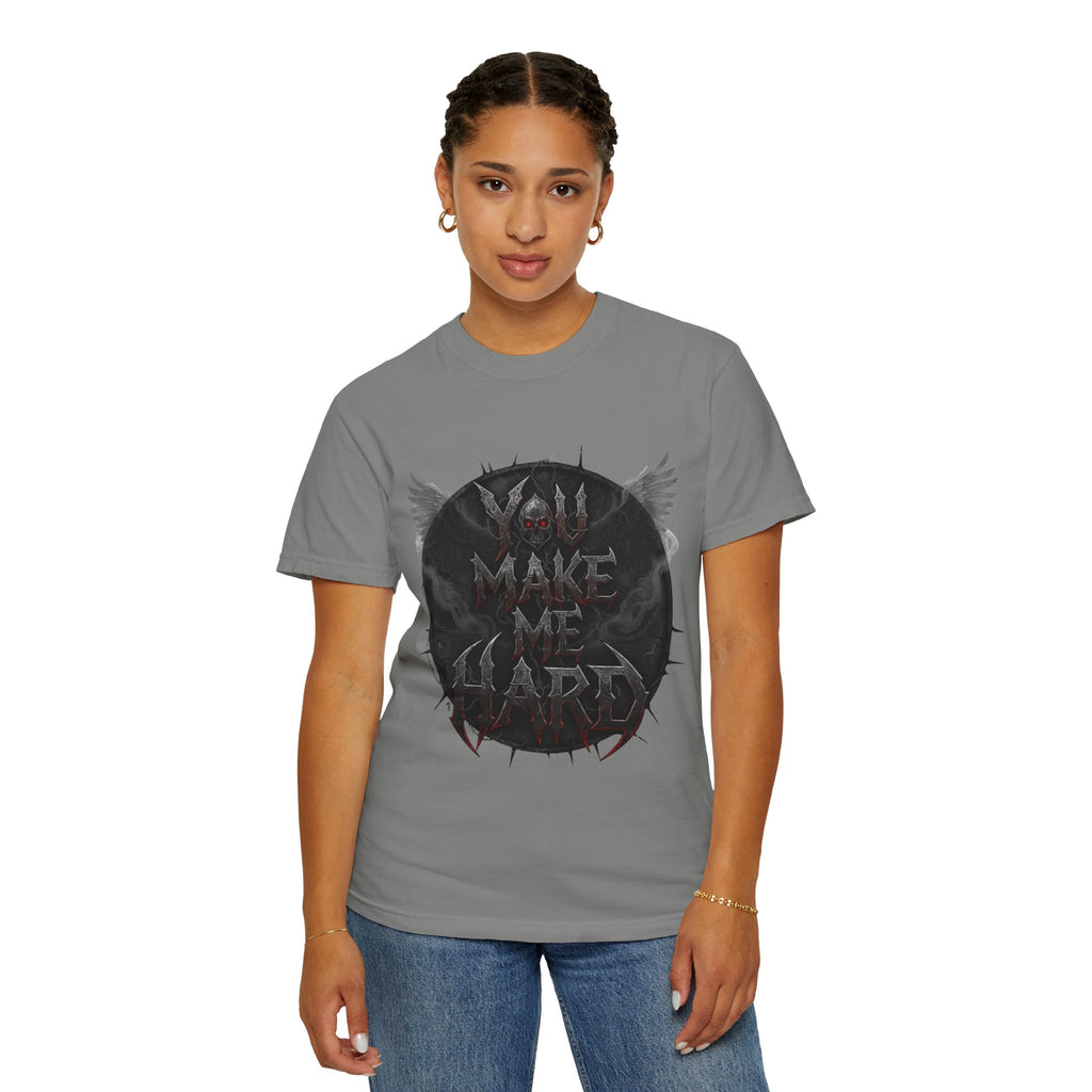 "You Make Me Hard 4" Unisex Garment-Dyed T-shirt