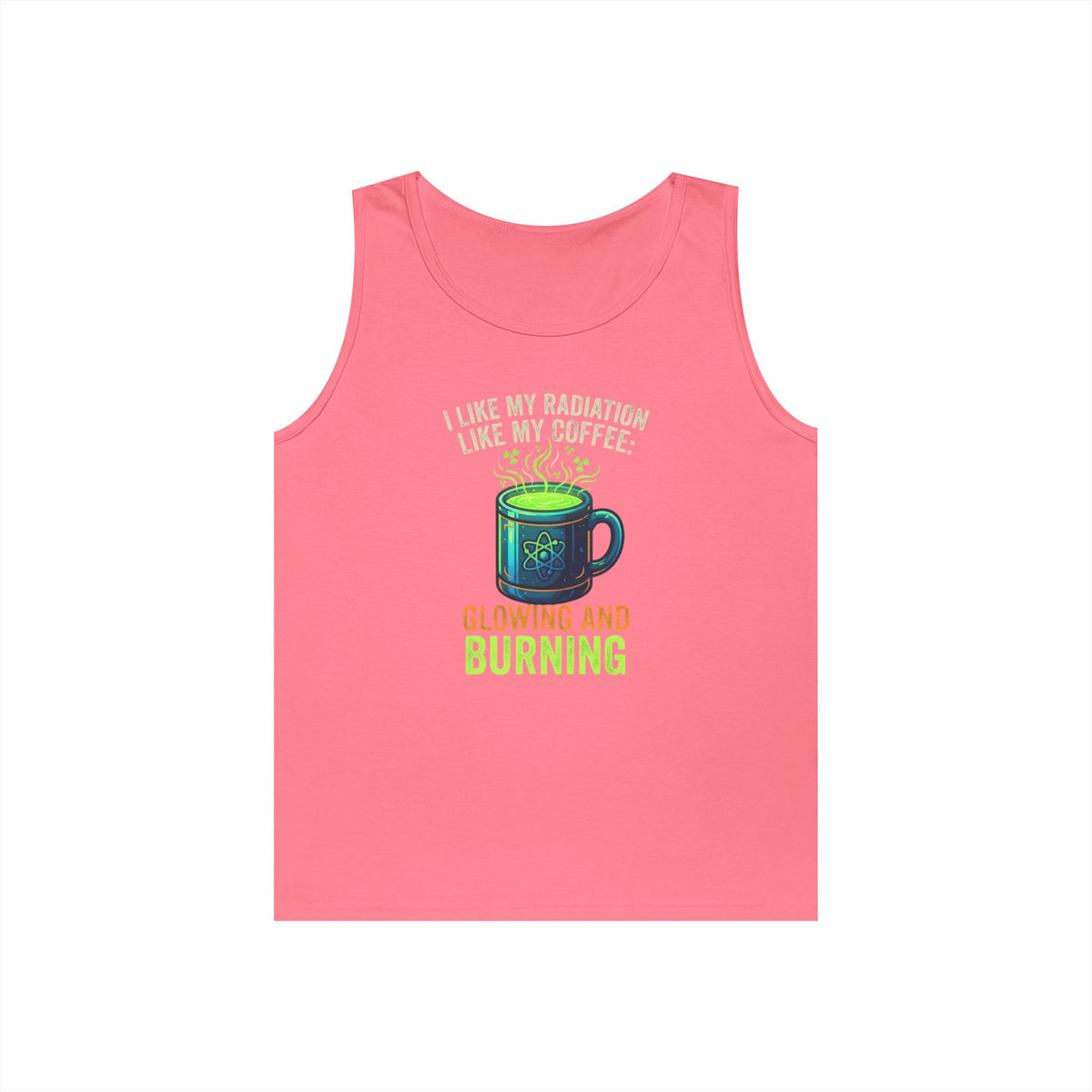 Color: Safety Pink | I Like My Radiation Like My Coffee Tank Top