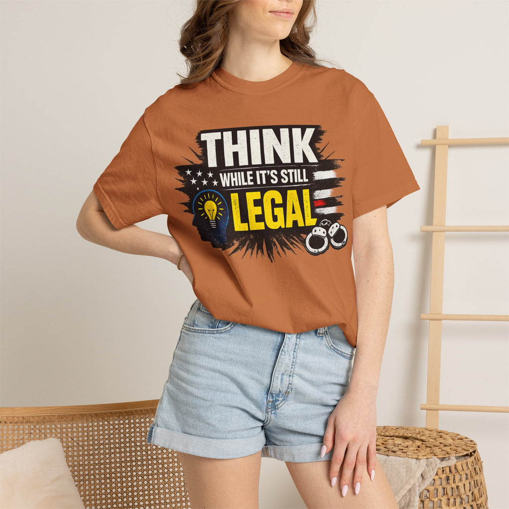 "Think While It’s Still Legal" Unisex Garment-Dyed T-shirt
