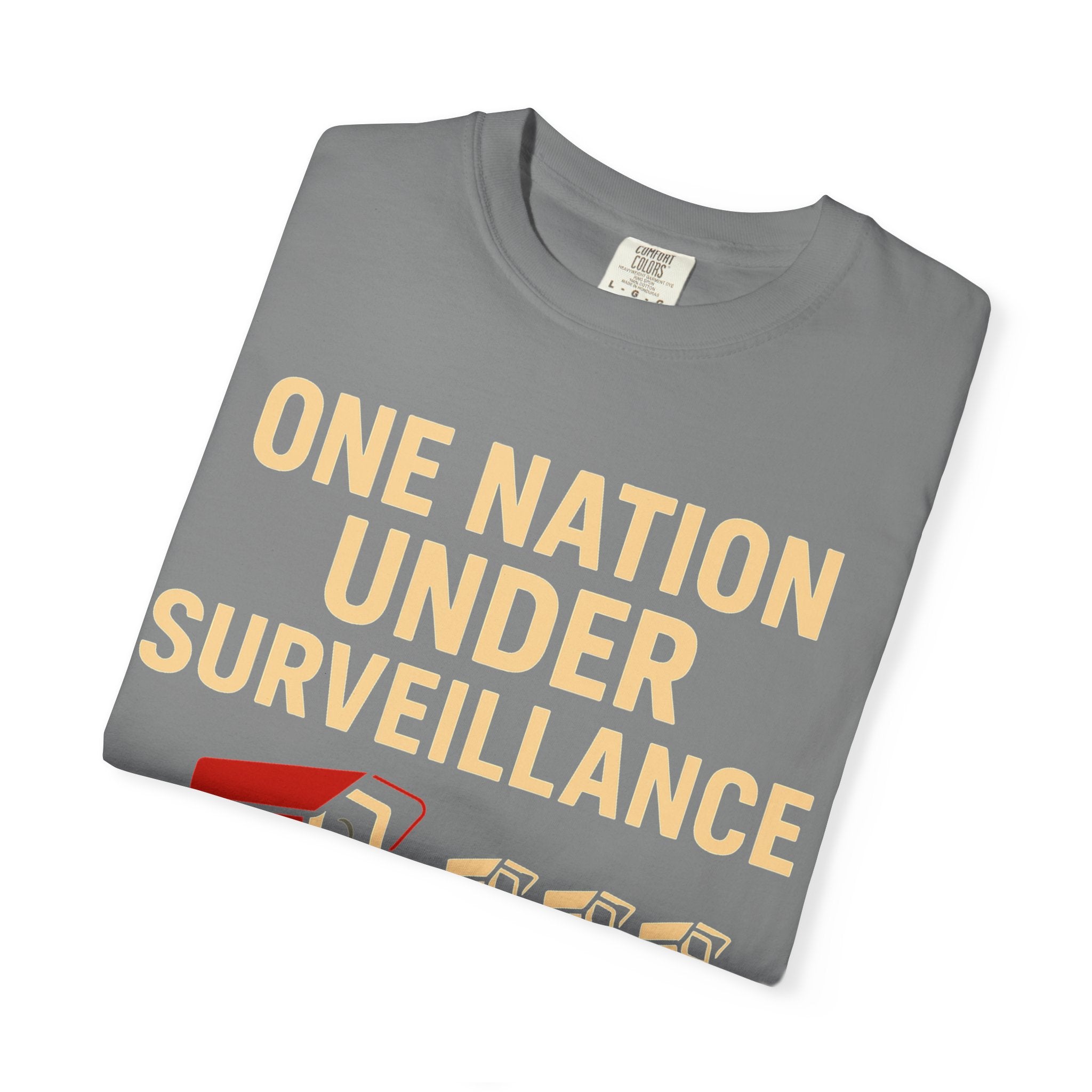 "One Nation Under Surveillance T-Shirt" Unisex Garment-Dyed T-shirt