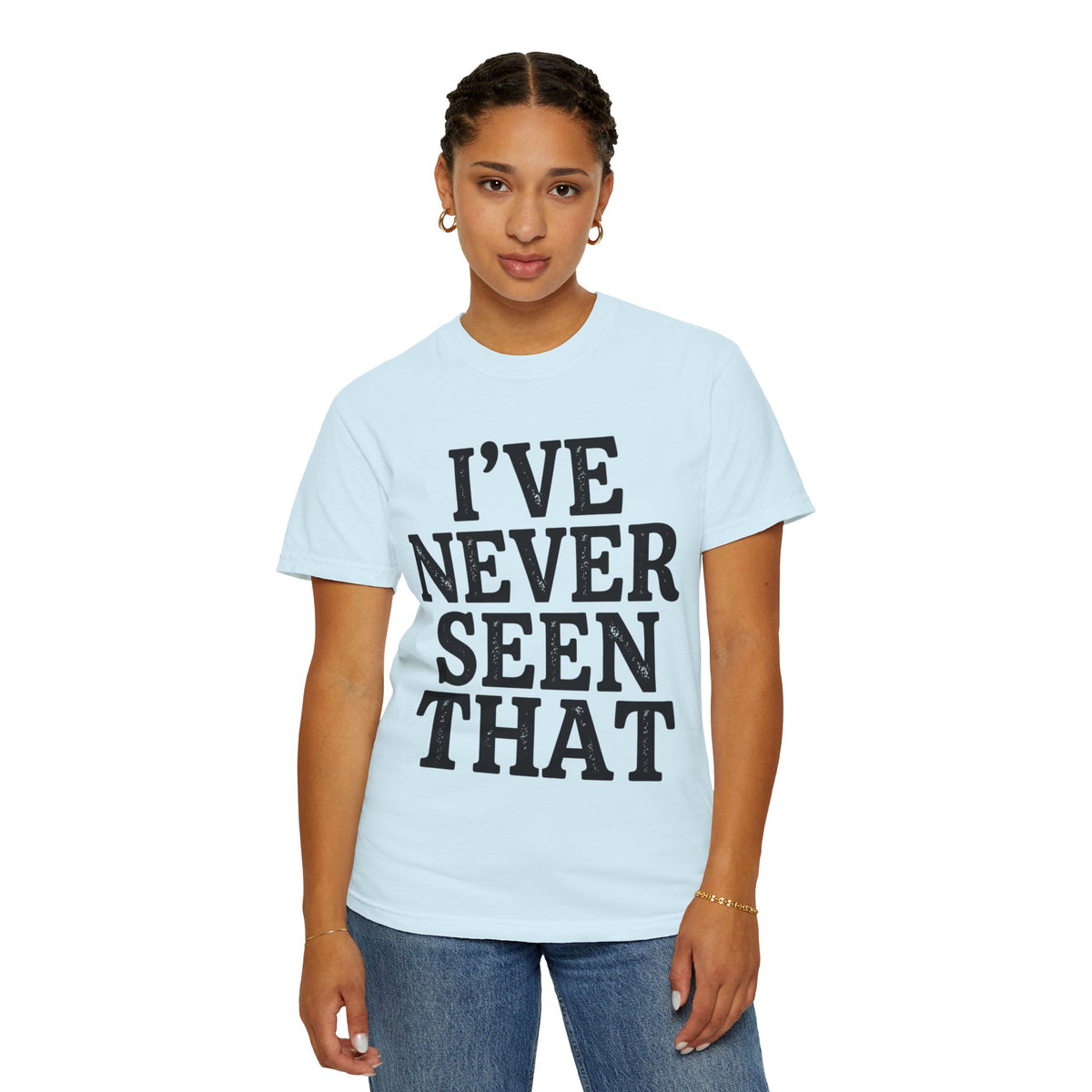 Color: Chambray | I've Never Seen That Unisex Garment-Dyed Tee