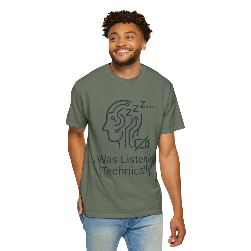 "I Was Listening" Unisex Garment-Dyed Tee