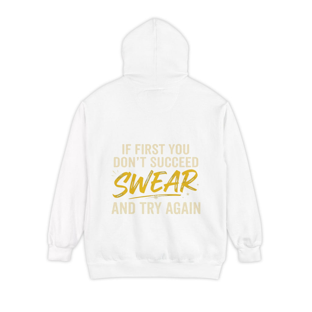 "Swear And Try Again" Garment-Dyed Hoodie