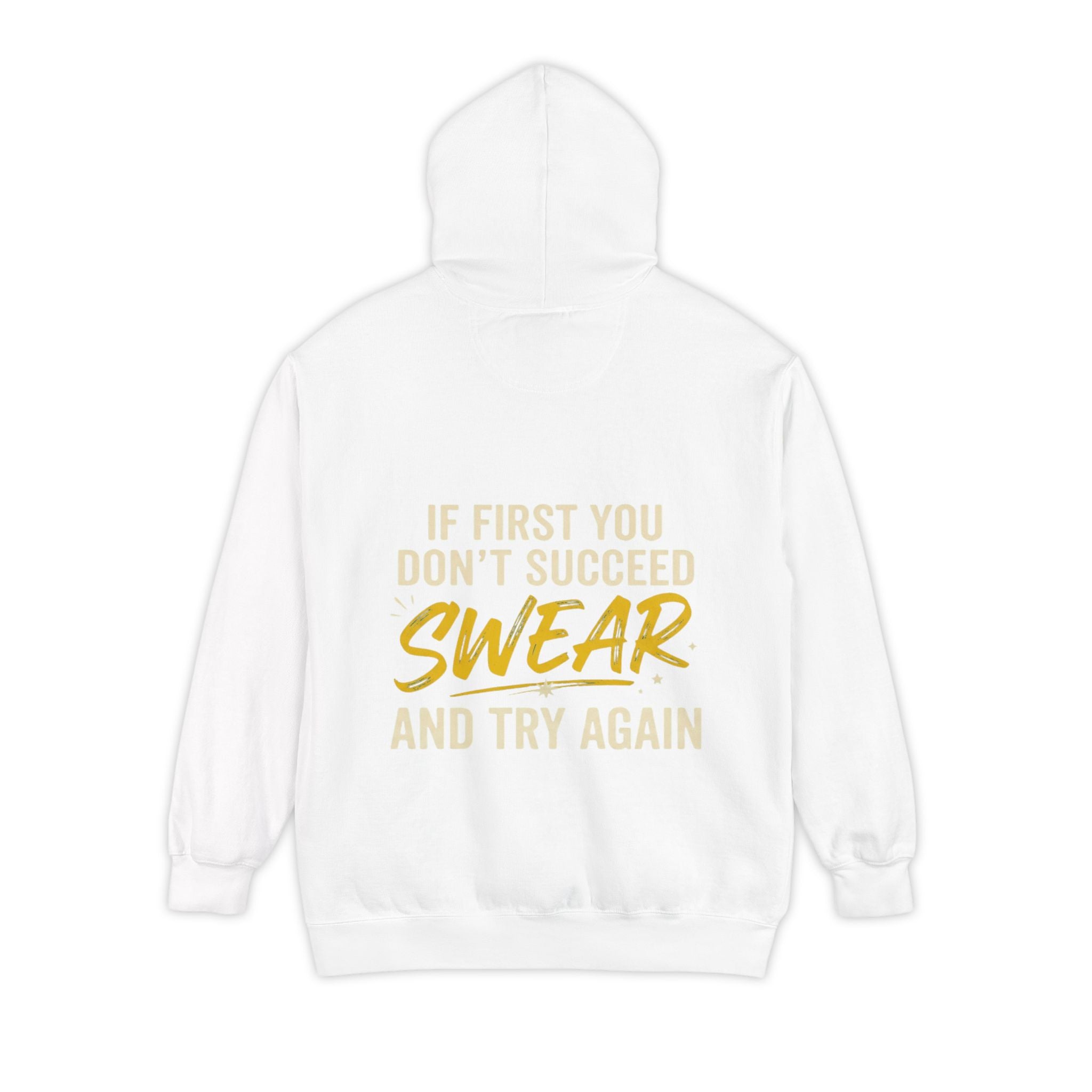 "Swear And Try Again" Garment-Dyed Hoodie