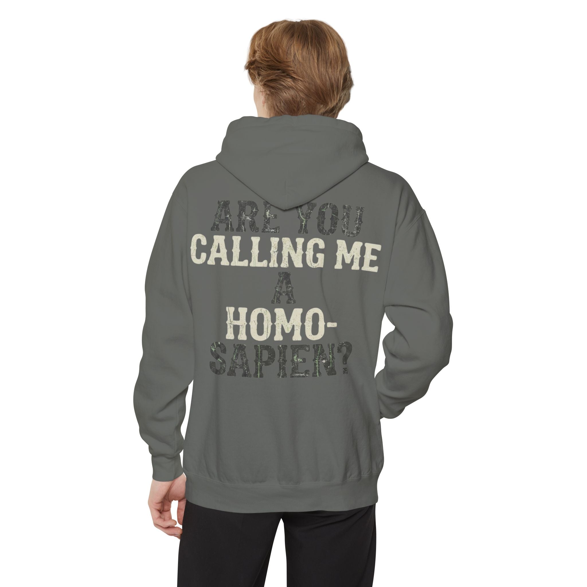 "Are You Calling Me a Homo-Sapien" Garment-Dyed Hoodie