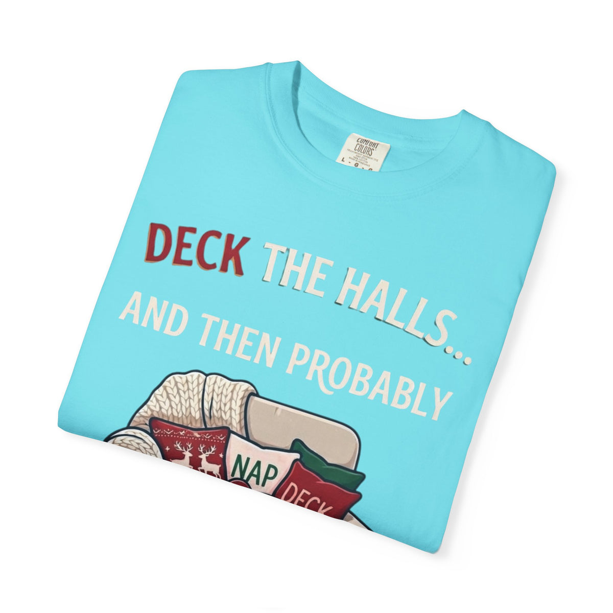 "Deck The Halls And Take A Nap" Unisex Garment-Dyed Tee
