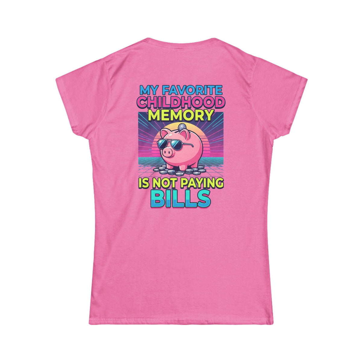 "Favortie Childhood Memories - Not Paying Bills" Women's Tee