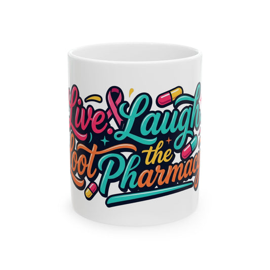 "Live Laugh Loot The Pharmacy" White Ceramic Mug