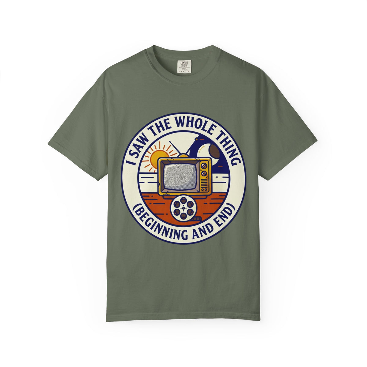 Color: Moss | I Saw The Whole Thing Unisex Garment-Dyed Tee